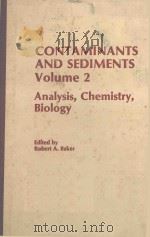 CONTAMINANTS AND SEDIMENTS VOLUME 2 ANALYSIS CHEMISTRY BIOLOGY   1980  PDF电子版封面  0250403072  ROBERT A.BAKER 