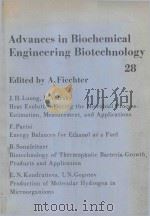 ADVANCES IN BIOCHEMICAL ENGINEERING BIOTECHNOLOGY 28   1983  PDF电子版封面  3540127917  A.FIECHTER 