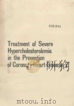 TREATMENT OF SEVERE HYPERCHOLESTEROLEMIA IN THE PREVENTION OF CORONARY HEART DISEASE 2   1989  PDF电子版封面  3805550855  A.M.GOTTO 
