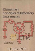 ELEMENTARY PRINCIPLE OF LABORATORY INSTRUMENTS FOUTH EDITION   1978  PDF电子版封面  0801629179  LESLIE W.LEE 