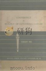 THE FIRST INTERNATIONAL CONFERENCE ON THE BIOLOGY OF CURANEOUS CANCER   1963  PDF电子版封面     