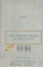 THE THYROID GLAND IN PREGNANCY   1972  PDF电子版封面  0721621805  GERARD N.BURROW 