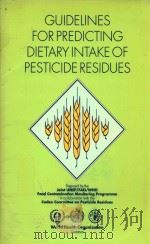 GUIDELINES FOR PREDICTING DIETARY INTAKE OF PESTICIDE RESIDUES   1989  PDF电子版封面  9241542500   