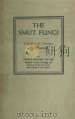 THE SMUT FUNGI   1965  PDF电子版封面    GEORGE WILLIAM FISCHER 