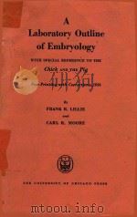 A LABORATORY OUTLINE OF EMBRYOLOGY   1956  PDF电子版封面    FRANK R.LILLIE AND CARL R.MOOR 