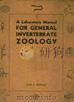 A LABORATORY MANUAL FOR GENERAL INVERTEBRATE ZOOLOGY   1956  PDF电子版封面    TYLER A.WOOLLEY 