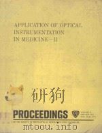 APPLICATION OF OPTICAL INSTRUMENTATION IN MEDICINE II   1973  PDF电子版封面     