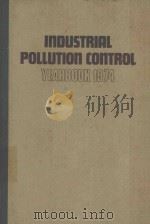 INDUSTRIAL POLLUTION CONTROL YEAR BOOK 1974   1974  PDF电子版封面  090199412X  BERT LAVERICK 