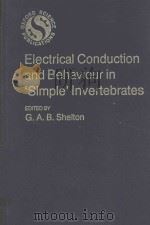 ELECTRICAL CONDUCTION AND BEHAVIOUR IN SIMPLE INVERTEBRATES   1982  PDF电子版封面  0195871712  G.A.B.SHELTON 