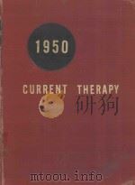 CURRENT THERAPY 1950 LATEST APPROVED METHODS OF TREATMENT FOR THE PRACTICING PHYSICIAN（1950 PDF版）