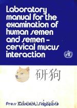 LABORATORY MANUAL FOR THE EXAMINATION OF HUMAN SEMEN AND SEMEN CERVICAL MUCUS INTERACTION   1980  PDF电子版封面    M.A.BELSEY 