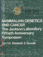 MAMMALIAN GENETICS AND CANCER THE JACKSON LABORATORY FIFTIETH ANNIVERSARY SYMPOSIUM（1981 PDF版）