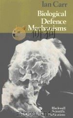 BIOLOGICAL DEFENCE MECHANISMS   1972  PDF电子版封面  0632085002  IAN CARR 
