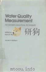WATER QUALITY MEASUREMENT THE MODERN ANALTICAL TECHIQUES   1981  PDF电子版封面  0824713346   
