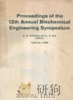 PROCEEDINGS OF THE 12TH ANNUAL BIOCHEMICAL ENGINEERING SYMPOSIUM   1982  PDF电子版封面     