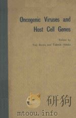 ONCOGENIC VIRUSES AND HOST CELL GENES   1979  PDF电子版封面  0123706505  YOJI LKAWA AND TAKESHI ODAKA 