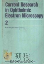 CURRENT RESEARCH IN OPHTHALMIC ELECTRON MICROSCOPY 2   1978  PDF电子版封面  3540091602  MANFRED SPITZNAS 