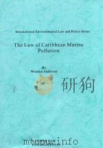 The law of Caribbean Marine Pollution   1997  PDF电子版封面  1853332755  Winston Anderson 