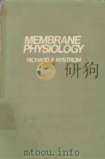 MEMBRANE PHYSIOLOGY   1973  PDF电子版封面  0135740878  RICHARD A.NYSTROM 
