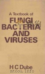 A TEXTBOOK OF FUNGI BACTERIA AND VIRUSES   1978  PDF电子版封面  0706905873  H.C.DUBE 