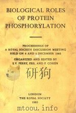 BIOLOGICAL ROLES OF PROTEIN PHOSPHORYLATION   1983  PDF电子版封面  0854032126   