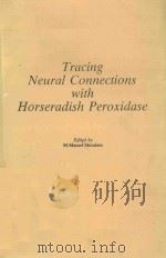 TRACING NEURAL CONNECTIONS WITH HORSERADISH PEROXIDASE   1982  PDF电子版封面  0471100293  M MARSEL MESULAM 