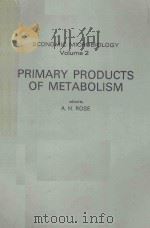 PRIMARY PRODUCTS OF METABOLISM   1978  PDF电子版封面  0125965524  A.H.ROSE 