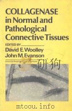 COLLAGENASE IN NORMAL AND PATHOLOGICAL CONNECTIVE TISSUES   1980  PDF电子版封面  0471276685  DAVID E.WOOLLEY AND JOHN M.EVA 
