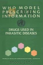 WHO MODEL PRESCRIBING INFORMATION DRUGS USED IN PARASITIC DISEASES   1990  PDF电子版封面  9241401028   