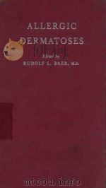 ALLERGIC DERMATOSES DUE TO PHYSICAL AGENTS   1956  PDF电子版封面    RUDOLF L.BAER 