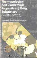 PHARMACOLOGICAL AND BIOCHEMICAL PROPERTIES OF DRUG SUBSTANCES   1977  PDF电子版封面  091733017X  E.GOLDBERG 