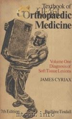 TEXTBOOK OF ORTHOPAEDIC MEDICINE VOLUME ONE DIAGNOSIS OF SOFT TISSUE LESIONS SEVENTH EDITION   1978  PDF电子版封面  0702006777  JAMES CYRIAX 