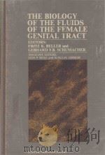 THE BIOLOGY OF THE FLUIDS OF THE FEMALE GENITAL TRACT   1979  PDF电子版封面  0444003622  RICHARD J.BLANDAU 
