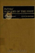 DUVRIES' SURGERY OF THE FOOT FOURTH EDITION   1978  PDF电子版封面  0801623332  ROGER A.MANN 