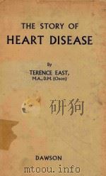 THE STORY OF HEART DISEASE   1957  PDF电子版封面    TERENCE EAST 