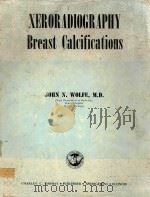 XERORADIOGRPAHY BREAST CALCIFICATIONS   1977  PDF电子版封面  0398035512  JOHN N.WOLFE 