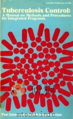 TUBERCULOSIS CONTROL A MANUAL ON METHODS AND PROCEDURES FOR INTGRATED PROGRAMS   1986  PDF电子版封面     