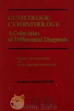 GYNECOLOGIC CYTOPATHOLOGY A COLOR ATLAS OF DIFFERENTIAL DIAGNOSIS   1977  PDF电子版封面  0721679803  MARIE LUISE SCHNEIDER AND HANS 