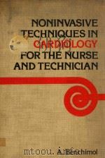 NONINVASIVE TECHNIQUES IN CARDIOLOGY FOR THE NURSE AND TECHNICIAN   1978  PDF电子版封面  0471044407  A.BENCHIMOL 