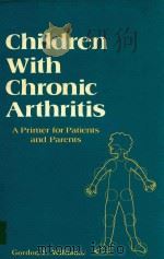 CHILDREN WITH CHRONIC ARTHRITIS A PRIMER FOR PATIENTS AND PARENTS（1981 PDF版）