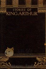 STORIES OF KING ARTHUR AND HIS KNIGHTS   1927  PDF电子版封面    U.WALDO CUTLER 