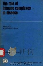 THE ROLE OF IMMUNE COMPLEXES IN DISEASE   1977  PDF电子版封面  9241206063   