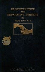RECONSTRUCTIVE AND REPARATIVE SURGERY   1947  PDF电子版封面    HANS MAY 