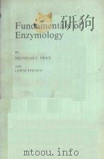 FUNDAMENTALS OF ENZYMOLOGY   1982  PDF电子版封面  0198571755  NICHOLAS C.PRICE AND LEWIS STE 