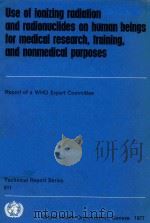 USE OF IONIZING RADIATION AND RADIONUCLIDES ON HUMAN BEINGS FOR MEDICAL RESEARCH TRAINING AND NONMED   1977  PDF电子版封面  9241206114   