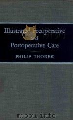 ILLUSTRATED PREOPERATIVE AND POSTOPERATIVE CARE   1958  PDF电子版封面    PHILP THOREK 
