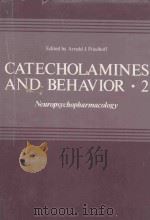 CATECHOLAMINES AND BEHAVIOR 2   1975  PDF电子版封面  0306384124  ARNOLD J.FRIEDHOFF 
