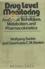 DRUG LEVEL MONTIORING ANALYTICAL TECHNIQUES METABOLISM AND PHARMACOKINETICS   1980  PDF电子版封面  047104881X  GEERTRUIDA C.M.BEELEN 