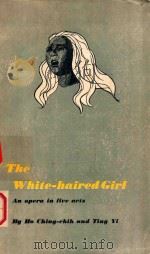THE WHITE HAIRED GIRL   1954  PDF电子版封面    HO CHING CHIN AND TING YI 