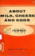 ABOUT MILK CHEESE AND EGGS   1960  PDF电子版封面    P.E.NORRIS 